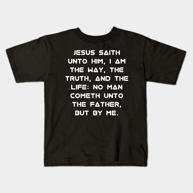 John 14:6 KJV Text Kids T-Shirt by Holy Bible Verses